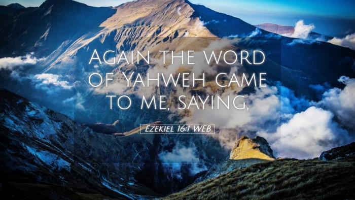 Picture 05 - Ezekiel 16:1 WEB Desktop Wallpaper - Again the word of Yahweh came to me, - Desktop Bible Verse Wallpaper