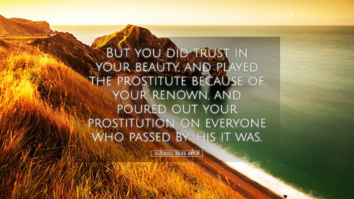 Picture 05 - Ezekiel 16:15 WEB Desktop Wallpaper - But you did trust in your beauty, and played the - Desktop Bible Verse Wallpaper