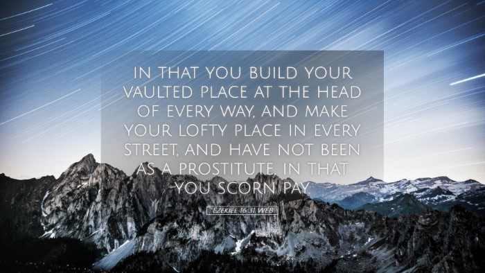 Picture 05 - Ezekiel 16:31 WEB Desktop Wallpaper - in that you build your vaulted place at the head - Desktop Bible Verse Wallpaper