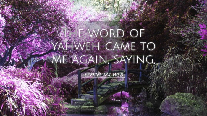 Picture 05 - Ezekiel 18:1 WEB Desktop Wallpaper - The word of Yahweh came to me again, - Desktop Bible Verse Wallpaper