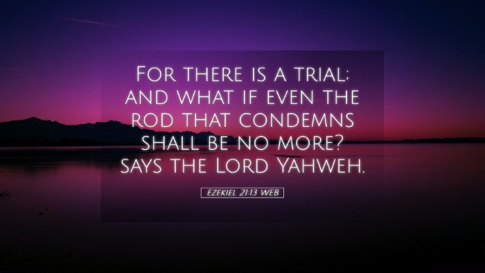 Picture 05 - Ezekiel 21:13 WEB Desktop Wallpaper - For there is a trial; and what if even the rod - Desktop Bible Verse Wallpaper
