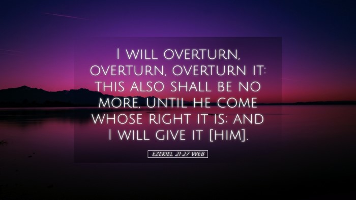 Picture 05 - Ezekiel 21:27 WEB Desktop Wallpaper - I will overturn, overturn, overturn it: this also - Desktop Bible Verse Wallpaper