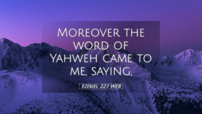 Picture 05 - Ezekiel 22:1 WEB Desktop Wallpaper - Moreover the word of Yahweh came to me, - Desktop Bible Verse Wallpaper