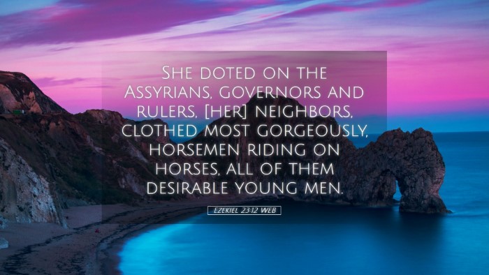 Picture 05 - Ezekiel 23:12 WEB Desktop Wallpaper - She doted on the Assyrians, governors and rulers, - Desktop Bible Verse Wallpaper