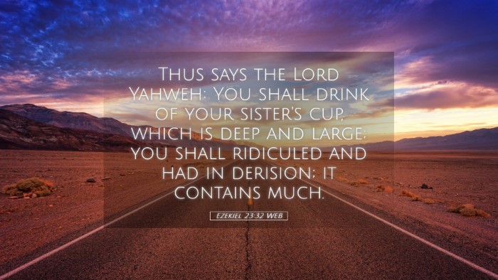 Picture 05 - Ezekiel 23:32 WEB Desktop Wallpaper - Thus says the Lord Yahweh: You shall drink of - Desktop Bible Verse Wallpaper