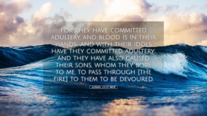Picture 05 - Ezekiel 23:37 WEB Desktop Wallpaper - For they have committed adultery, and blood is in - Desktop Bible Verse Wallpaper