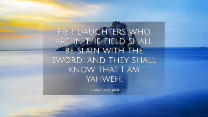 Picture 05 - Ezekiel 26:6 WEB Desktop Wallpaper - Her daughters who are in the field shall be slain - Desktop Bible Verse Wallpaper