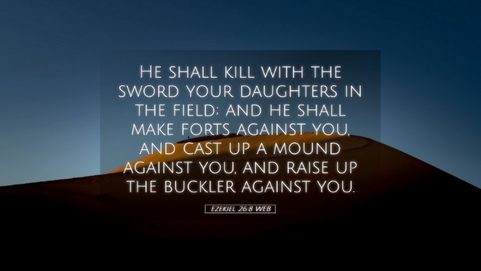 Picture 05 - Ezekiel 26:8 WEB Desktop Wallpaper - He shall kill with the sword your daughters in - Desktop Bible Verse Wallpaper