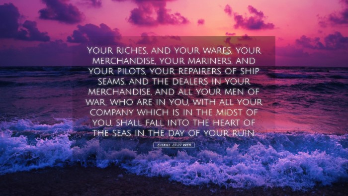 Picture 05 - Ezekiel 27:27 WEB Desktop Wallpaper - Your riches, and your wares, your merchandise, - Desktop Bible Verse Wallpaper