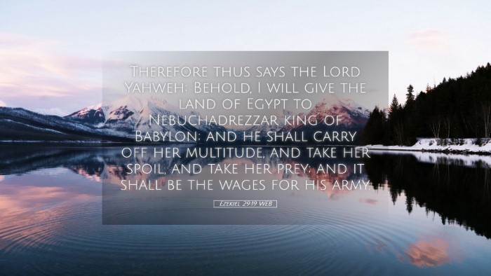 Picture 05 - Ezekiel 29:19 WEB Desktop Wallpaper - Therefore thus says the Lord Yahweh: Behold, I - Desktop Bible Verse Wallpaper