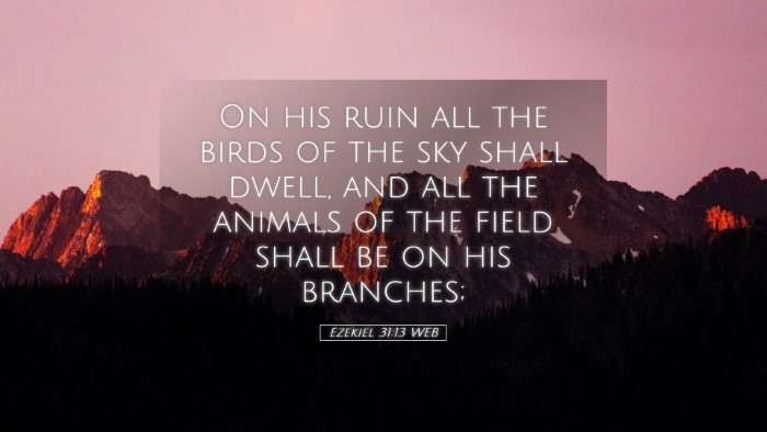Picture 05 - Ezekiel 31:13 WEB Desktop Wallpaper - On his ruin all the birds of the sky shall dwell, - Desktop Bible Verse Wallpaper