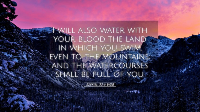 Picture 05 - Ezekiel 32:6 WEB Desktop Wallpaper - I will also water with your blood the land in - Desktop Bible Verse Wallpaper