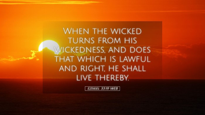 Picture 05 - Ezekiel 33:19 WEB Desktop Wallpaper - When the wicked turns from his wickedness, and - Desktop Bible Verse Wallpaper