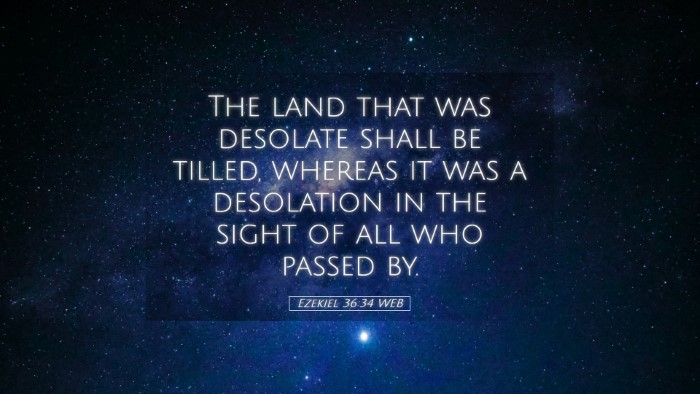 Picture 05 - Ezekiel 36:34 WEB Desktop Wallpaper - The land that was desolate shall be tilled, - Desktop Bible Verse Wallpaper