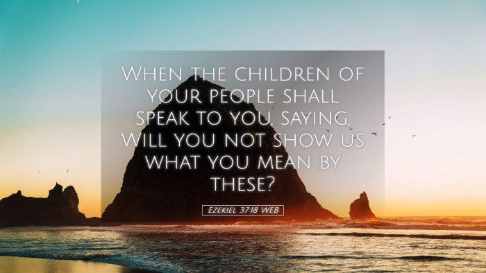 Picture 05 - Ezekiel 37:18 WEB Desktop Wallpaper - When the children of your people shall speak to - Desktop Bible Verse Wallpaper