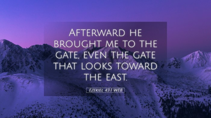 Picture 05 - Ezekiel 43:1 WEB Desktop Wallpaper - Afterward he brought me to the gate, even the - Desktop Bible Verse Wallpaper