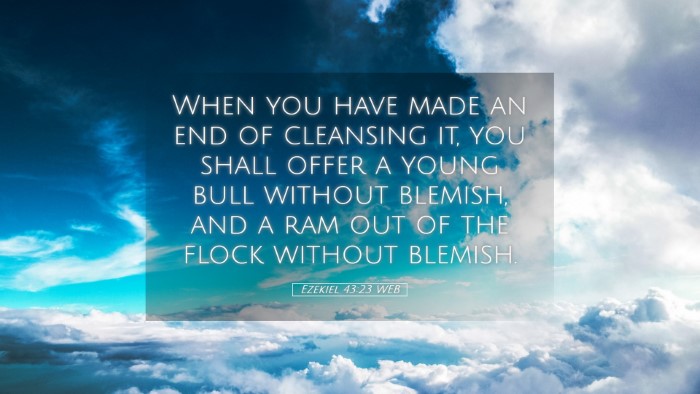 Picture 05 - Ezekiel 43:23 WEB Desktop Wallpaper - When you have made an end of cleansing it, you - Desktop Bible Verse Wallpaper