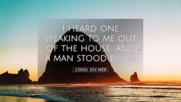 Picture 05 - Ezekiel 43:6 WEB Desktop Wallpaper - I heard one speaking to me out of the house; and - Desktop Bible Verse Wallpaper