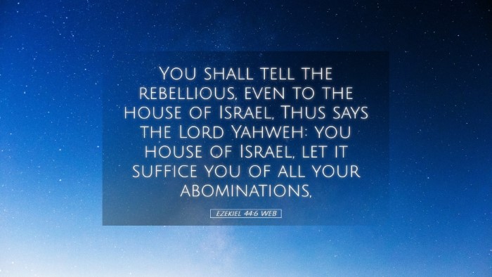 Picture 05 - Ezekiel 44:6 WEB Desktop Wallpaper - You shall tell the rebellious, even to the house - Desktop Bible Verse Wallpaper