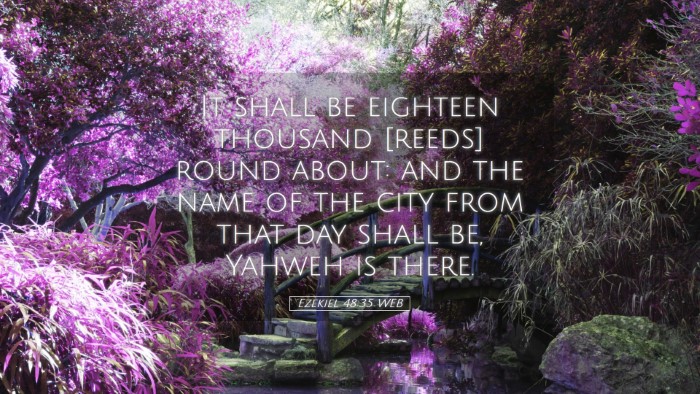 Picture 05 - Ezekiel 48:35 WEB Desktop Wallpaper - It shall be eighteen thousand [reeds] round - Desktop Bible Verse Wallpaper