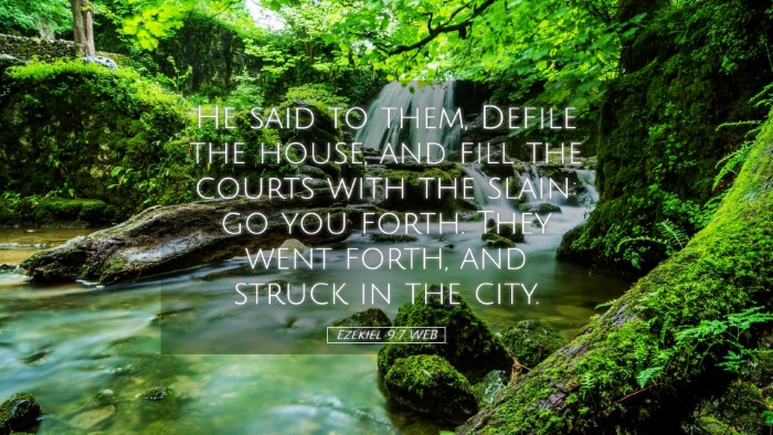 Picture 05 - Ezekiel 9:7 WEB Desktop Wallpaper - He said to them, Defile the house, and fill the - Desktop Bible Verse Wallpaper