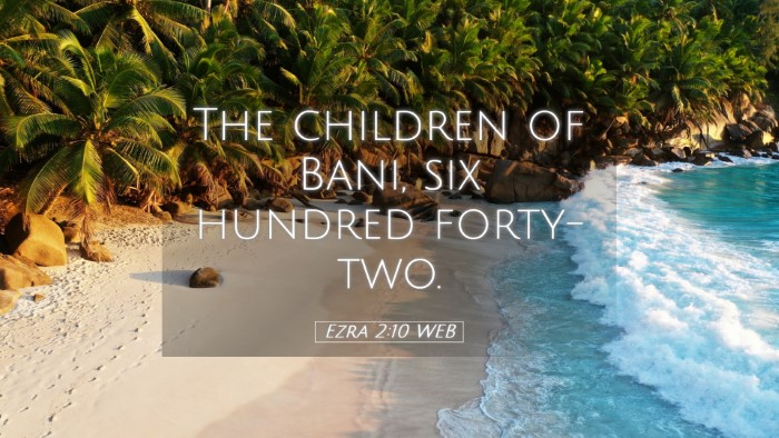 Picture 05 - Ezra 2:10 WEB Desktop Wallpaper - The children of Bani, six hundred - Desktop Bible Verse Wallpaper
