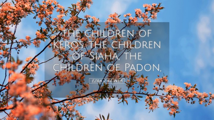 Picture 05 - Ezra 2:44 WEB Desktop Wallpaper - the children of Keros, the children of Siaha, the - Desktop Bible Verse Wallpaper