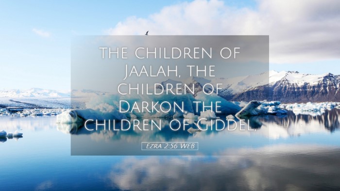 Picture 05 - Ezra 2:56 WEB Desktop Wallpaper - the children of Jaalah, the children of Darkon, - Desktop Bible Verse Wallpaper