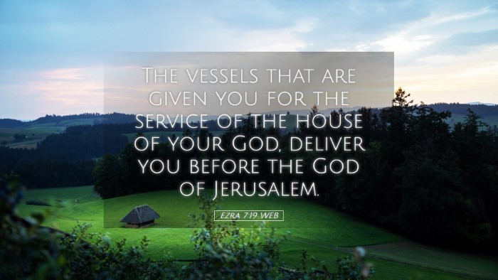 Picture 05 - Ezra 7:19 WEB Desktop Wallpaper - The vessels that are given you for the service of - Desktop Bible Verse Wallpaper