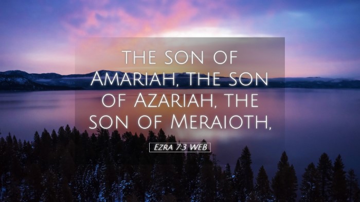 Picture 05 - Ezra 7:3 WEB Desktop Wallpaper - the son of Amariah, the son of Azariah, the son - Desktop Bible Verse Wallpaper