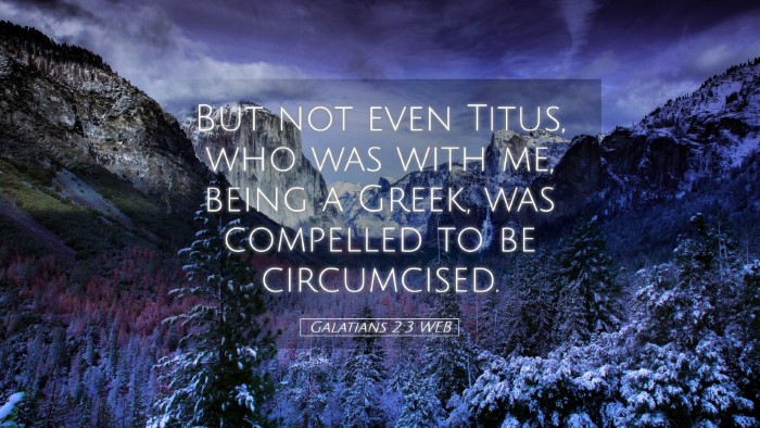Picture 05 - Galatians 2:3 WEB Desktop Wallpaper - But not even Titus, who was with me, being a - Desktop Bible Verse Wallpaper