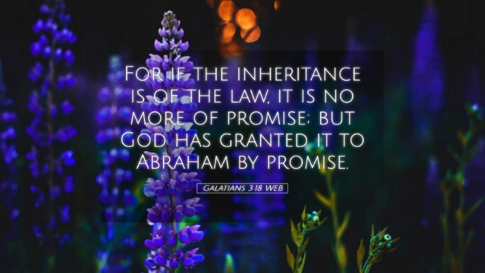 Picture 05 - Galatians 3:18 WEB Desktop Wallpaper - For if the inheritance is of the law, it is no - Desktop Bible Verse Wallpaper