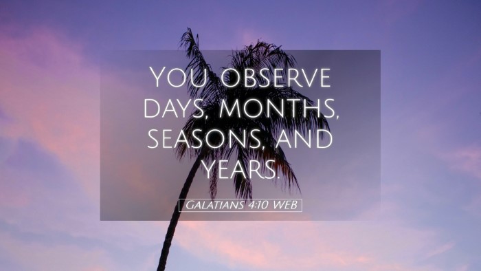 Picture 05 - Galatians 4:10 WEB Desktop Wallpaper - You observe days, months, seasons, and - Desktop Bible Verse Wallpaper