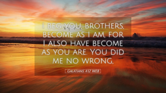 Picture 05 - Galatians 4:12 WEB Desktop Wallpaper - I beg you, brothers, become as I am, for I also - Desktop Bible Verse Wallpaper