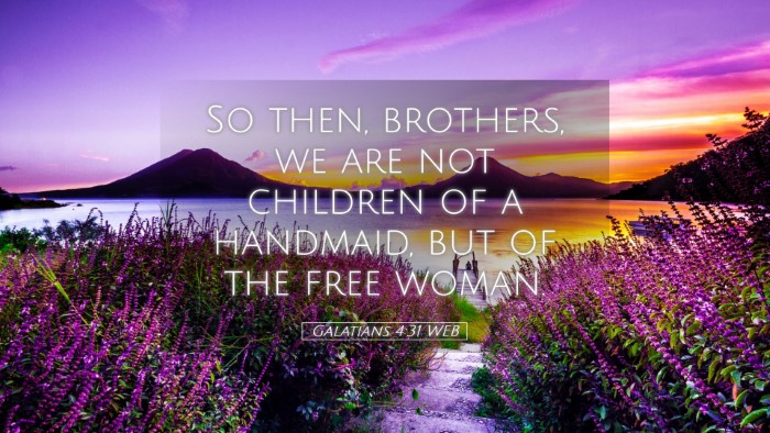 Picture 05 - Galatians 4:31 WEB Desktop Wallpaper - So then, brothers, we are not children of a - Desktop Bible Verse Wallpaper