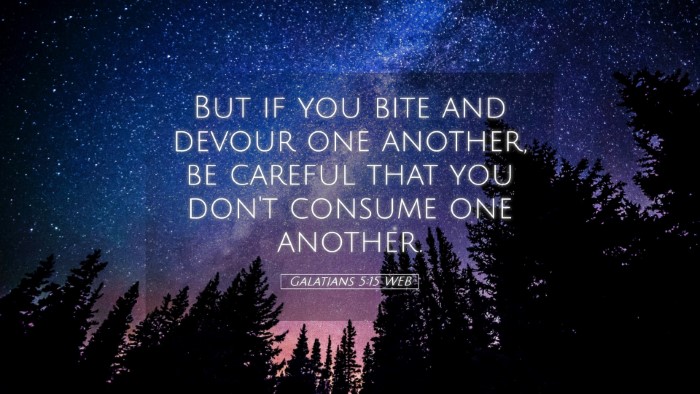 Picture 05 - Galatians 5:15 WEB Desktop Wallpaper - But if you bite and devour one another, be - Desktop Bible Verse Wallpaper