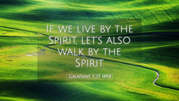 Picture 05 - Galatians 5:25 WEB Desktop Wallpaper - If we live by the Spirit, let's also walk by the - Desktop Bible Verse Wallpaper