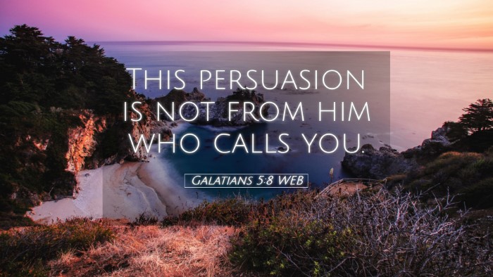 Picture 05 - Galatians 5:8 WEB Desktop Wallpaper - This persuasion is not from him who calls - Desktop Bible Verse Wallpaper
