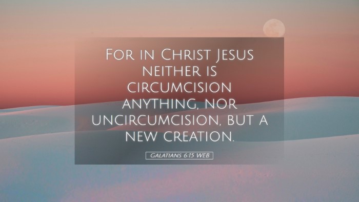 Picture 05 - Galatians 6:15 WEB Desktop Wallpaper - For in Christ Jesus neither is circumcision - Desktop Bible Verse Wallpaper