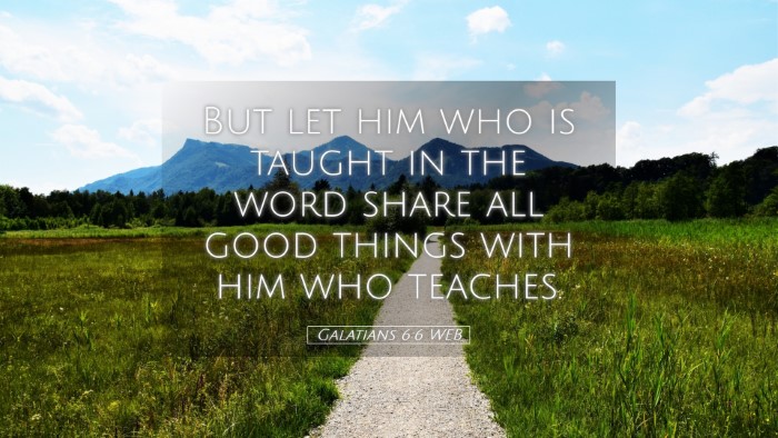 Picture 05 - Galatians 6:6 WEB Desktop Wallpaper - But let him who is taught in the word share all - Desktop Bible Verse Wallpaper