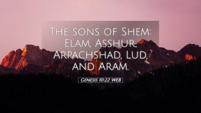 Picture 05 - Genesis 10:22 WEB Desktop Wallpaper - The sons of Shem: Elam, Asshur, Arpachshad, Lud, - Desktop Bible Verse Wallpaper