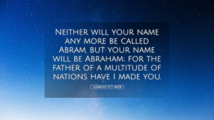 Picture 05 - Genesis 17:5 WEB Desktop Wallpaper - Neither will your name any more be called Abram, - Desktop Bible Verse Wallpaper