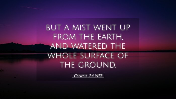 Picture 05 - Genesis 2:6 WEB Desktop Wallpaper - but a mist went up from the earth, and watered - Desktop Bible Verse Wallpaper