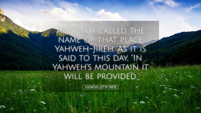 Picture 05 - Genesis 22:14 WEB Desktop Wallpaper - Abraham called the name of that place - Desktop Bible Verse Wallpaper