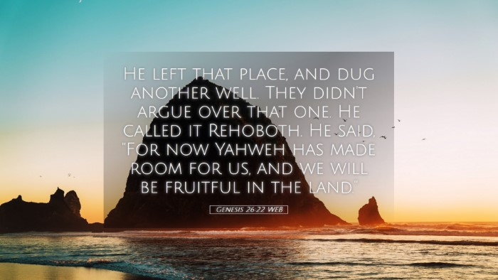 Picture 05 - Genesis 26:22 WEB Desktop Wallpaper - He left that place, and dug another well. They - Desktop Bible Verse Wallpaper