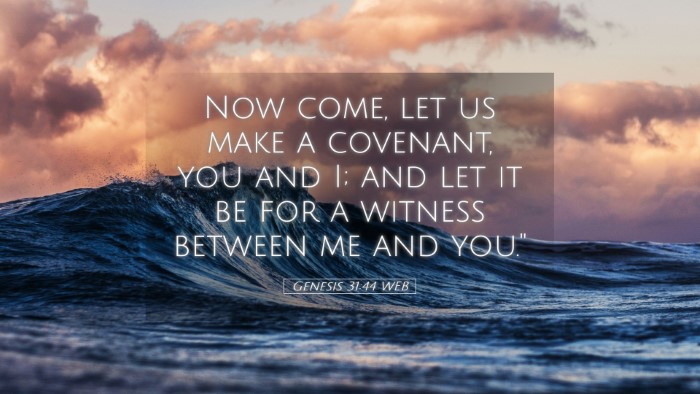 Picture 05 - Genesis 31:44 WEB Desktop Wallpaper - Now come, let us make a covenant, you and I; and - Desktop Bible Verse Wallpaper