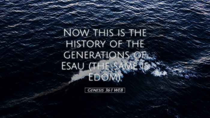 Picture 05 - Genesis 36:1 WEB Desktop Wallpaper - Now this is the history of the generations of - Desktop Bible Verse Wallpaper