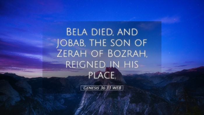 Picture 05 - Genesis 36:33 WEB Desktop Wallpaper - Bela died, and Jobab, the son of Zerah of Bozrah, - Desktop Bible Verse Wallpaper
