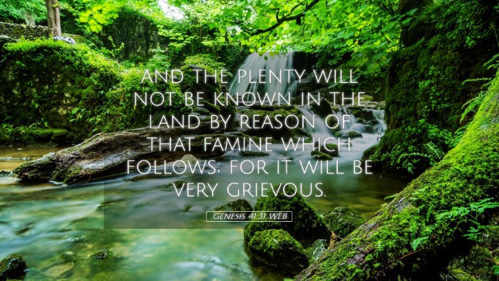 Picture 05 - Genesis 41:31 WEB Desktop Wallpaper - and the plenty will not be known in the land by - Desktop Bible Verse Wallpaper