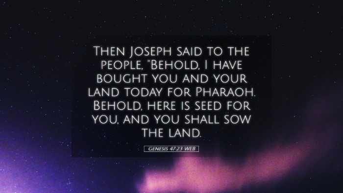 Picture 05 - Genesis 47:23 WEB Desktop Wallpaper - Then Joseph said to the people, 